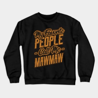 My Favorite People Call Me Mawmaw Grandma Crewneck Sweatshirt